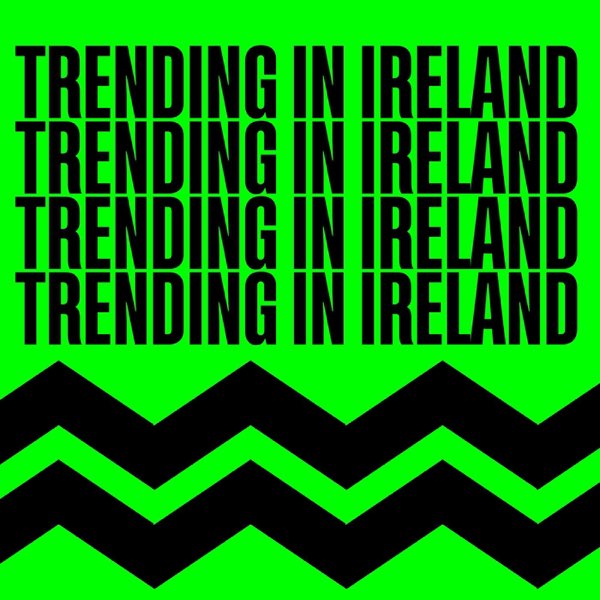TRENDING IRELAND – August 10th 2025